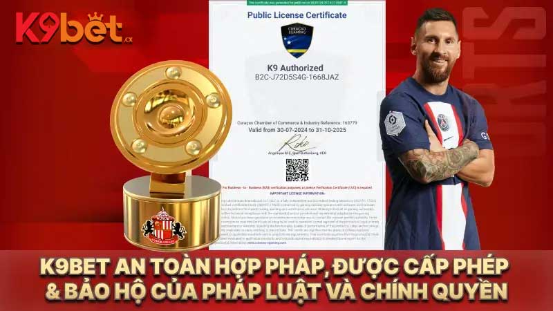 K9bet an toàn hợp pháp, được cấp phép & bảo hộ của pháp luật và chính quyền
