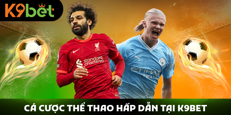 Cá cược thể thao hấp dẫn tại K9BET