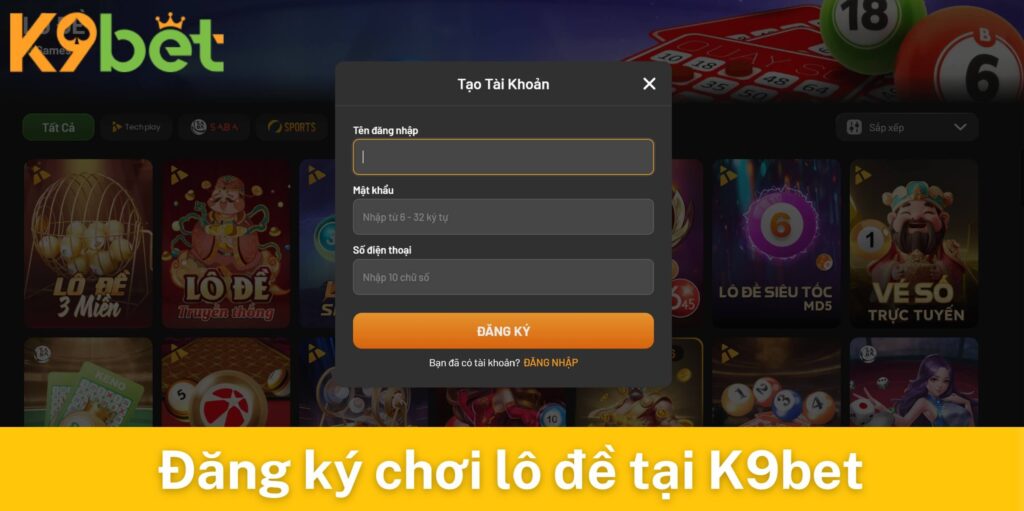 Các bước đăng ký chơi lô đề tại K9bet
