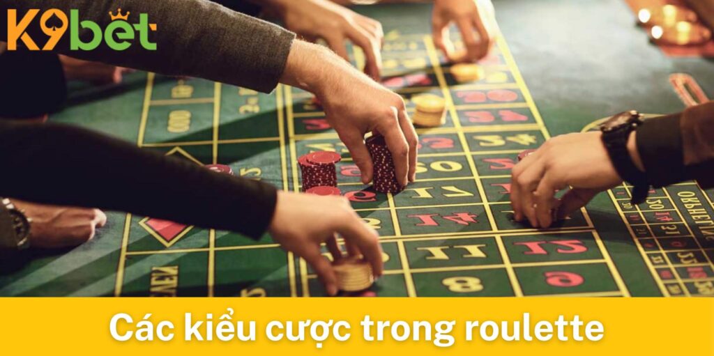 Các kiểu cược trong roulette là gì