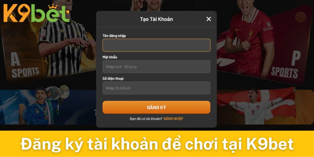 Đăng ký tài khoản mới để chơi K sport tại K9bet