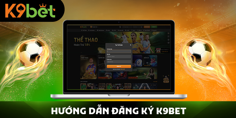Hướng dẫn đăng ký K9BET