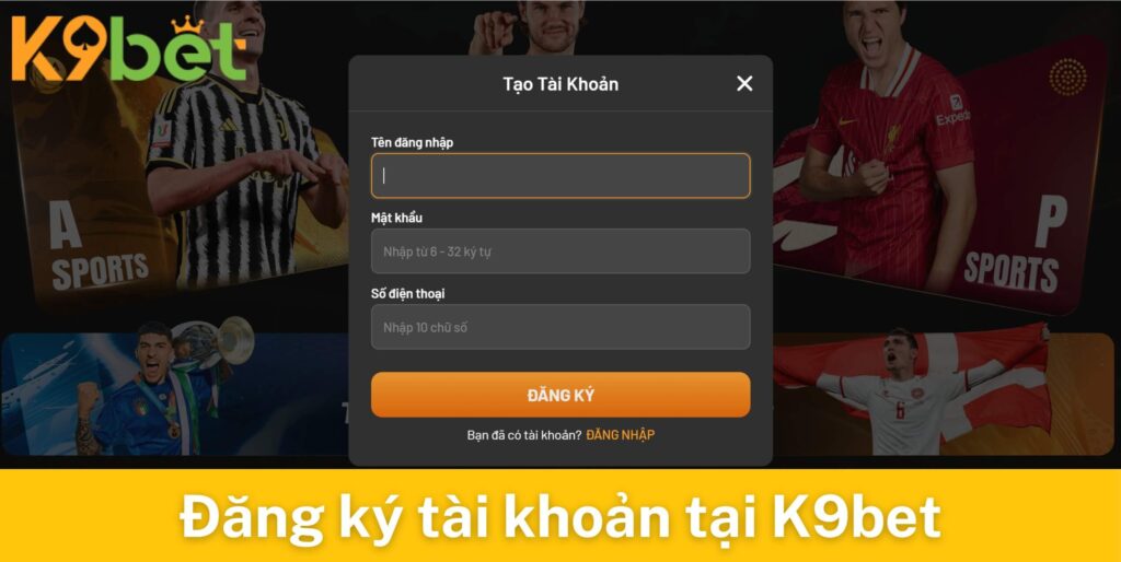 Hướng dẫn đăng ký tài khoản tại K9bet