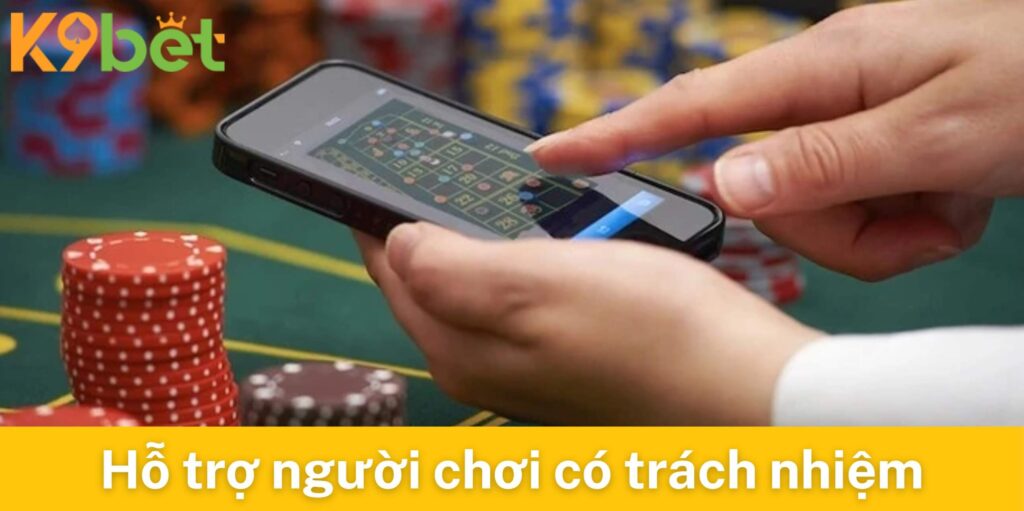 K9bet làm gì để hỗ trợ người chơi có trách nhiệm tại đây