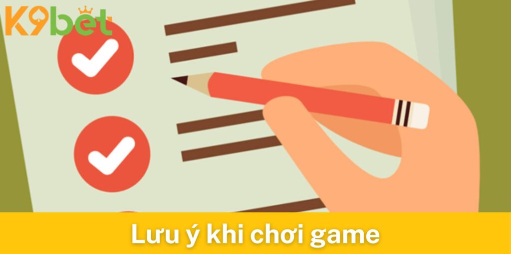 Lưu ý khi chơi game tại k9bet