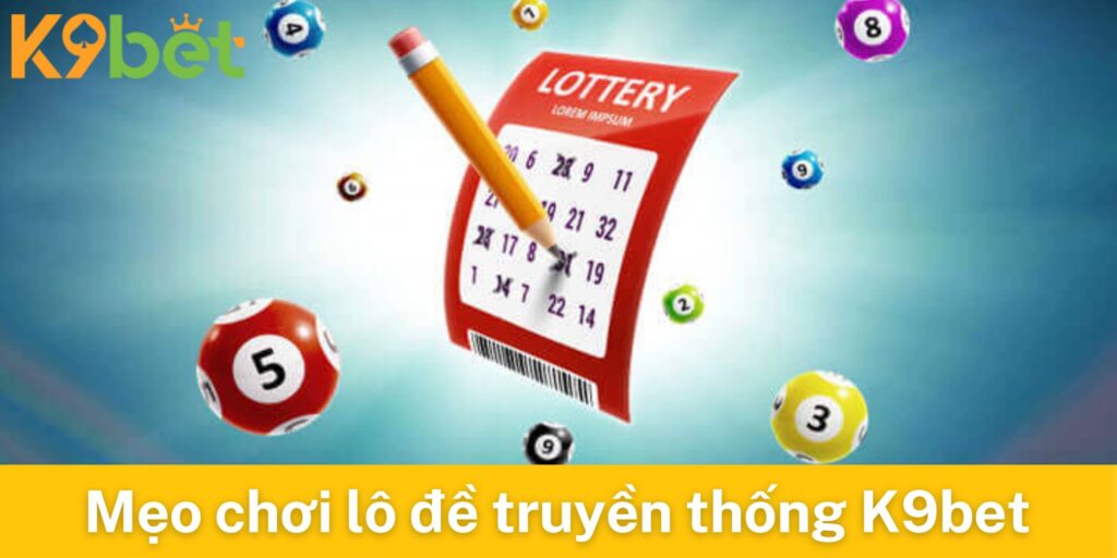 Mẹo chơi lô đề truyền thống K9bet