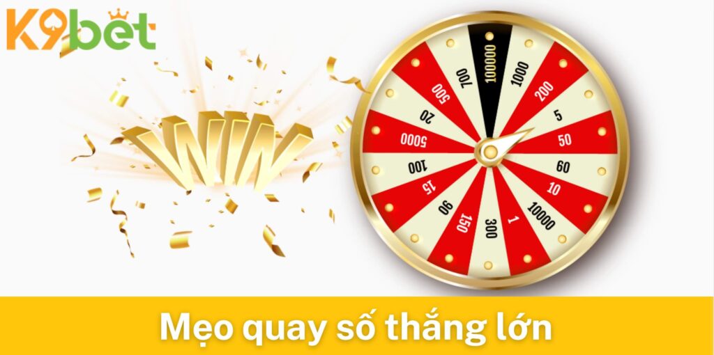 Mẹo chơi quay số thắng lớn tại K9bet