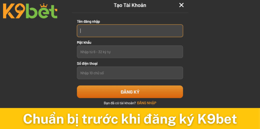Người chơi cần chuẩn bị gì trước khi đăng ký K9bet