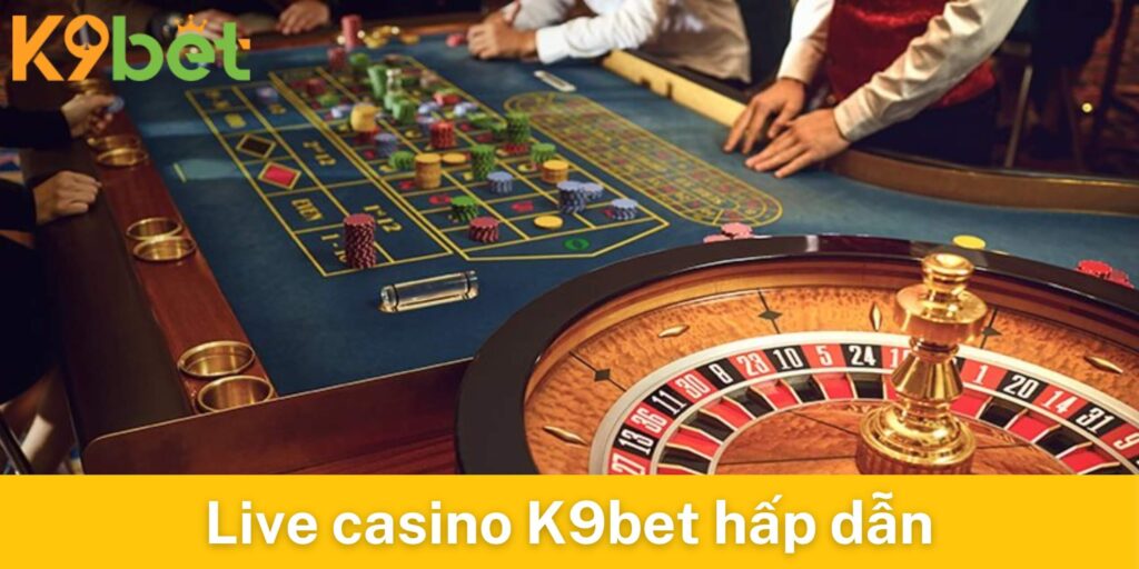 Những trò chơi tạo nên sự hấp dẫn cho Live casino K9bet