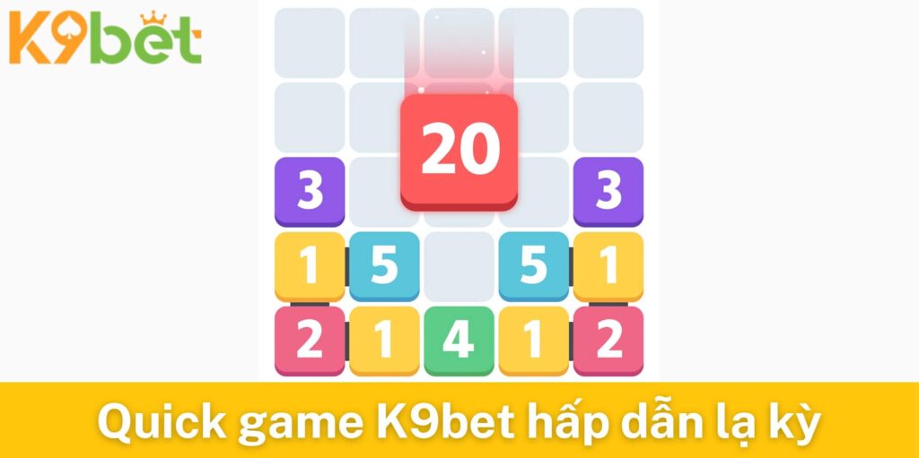 Quick game K9bet hấp dẫn người chơi
